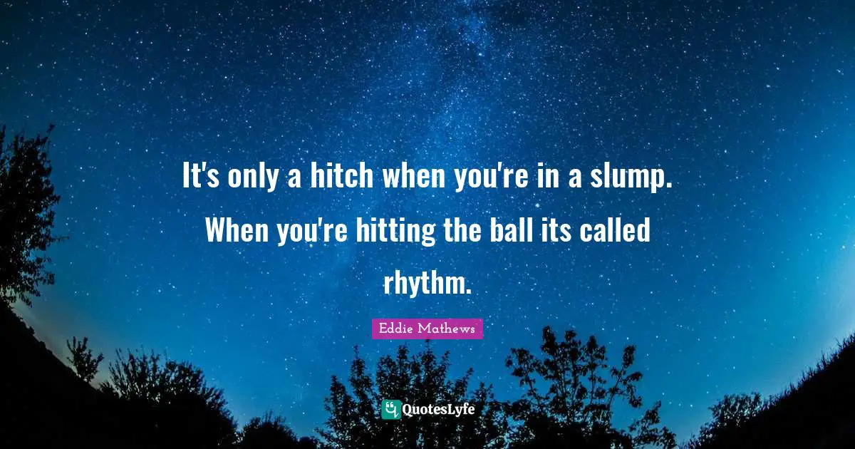 It's only a hitch when you're in a slump. When you're hitting the ball its called rhythm.