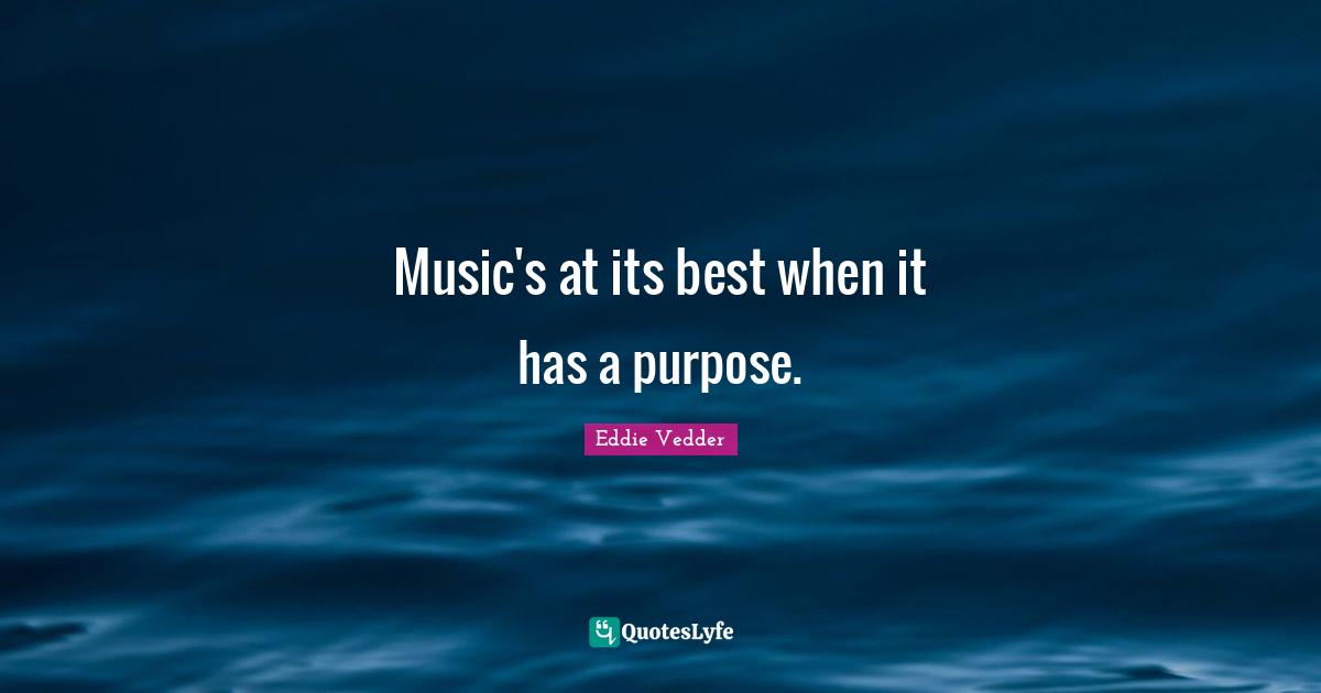 Music's at its best when it has a purpose.