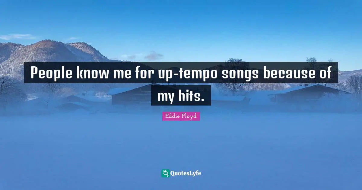Tempo Quotes: "People know me for up-tempo songs because of my hits."