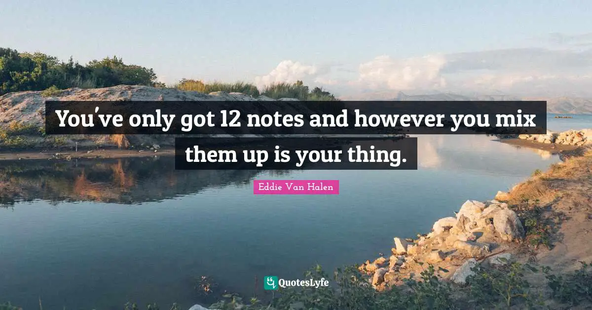 You've only got 12 notes and however you mix them up is your thing.