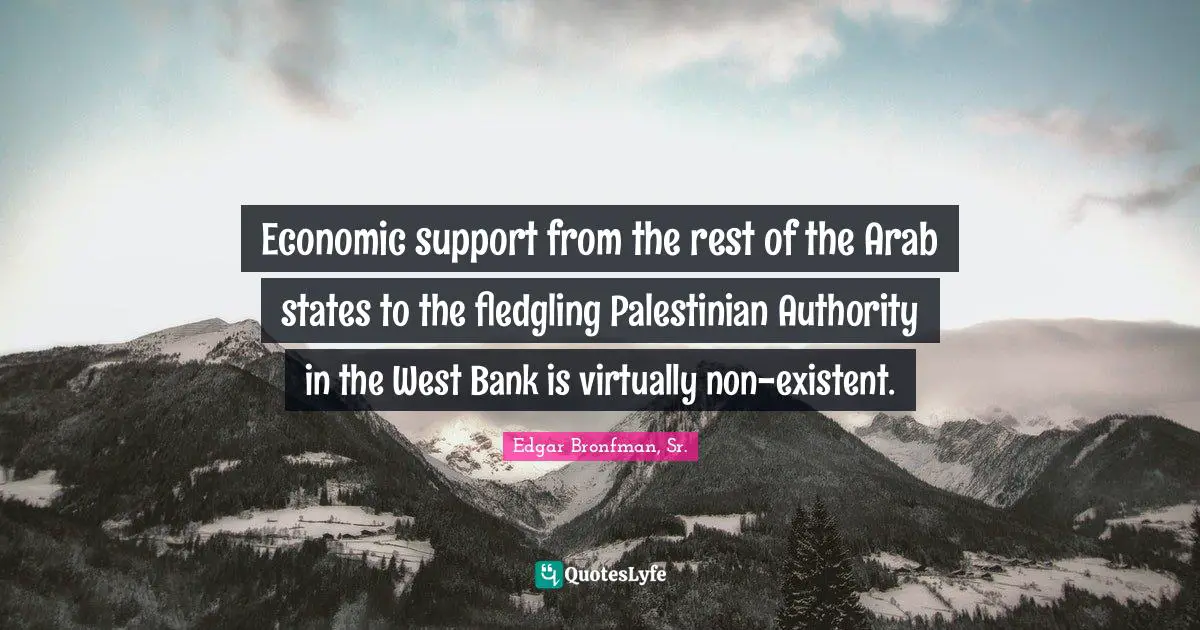 Economic support from the rest of the Arab states to the fledgling Palestinian Authority in the West Bank is virtually non-existent.