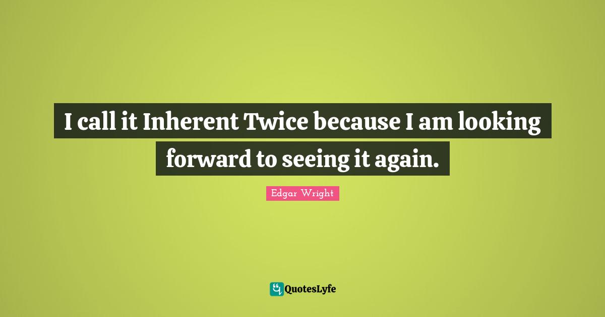I call it Inherent Twice because I am looking forward to seeing it again.