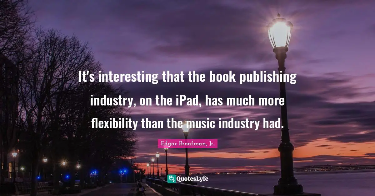 It's interesting that the book publishing industry, on the iPad, has much more flexibility than the music industry had.