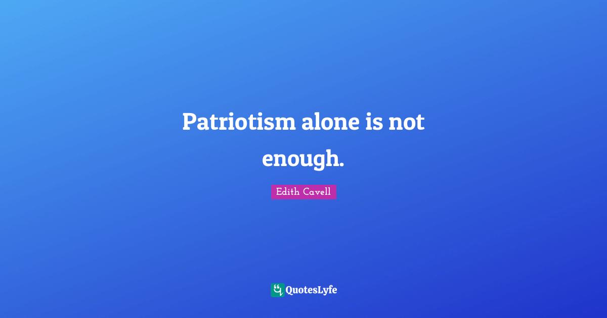 Patriotism alone is not enough.
