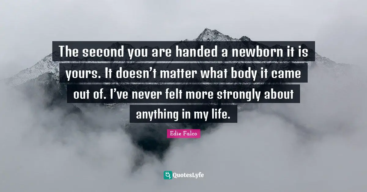 The second you are handed a newborn it is yours. It doesn’t matter what body it came out of. I’ve never felt more strongly about anything in my life.