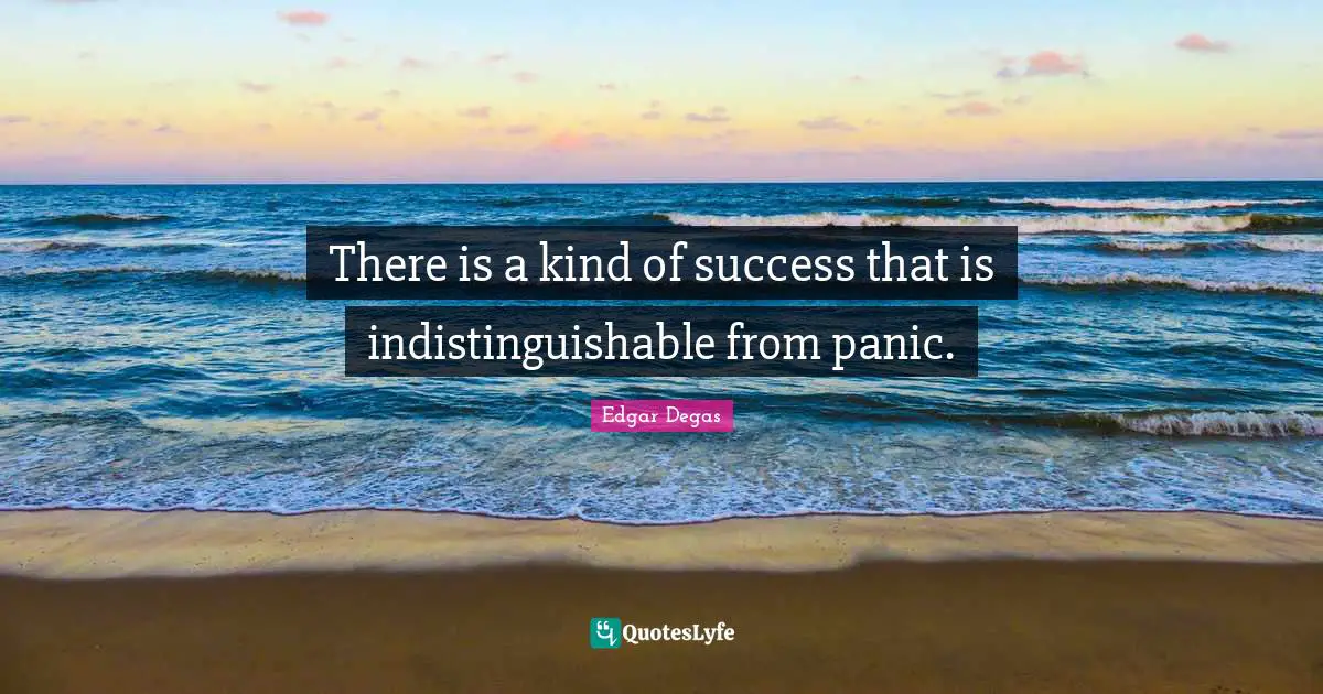 There is a kind of success that is indistinguishable from panic.