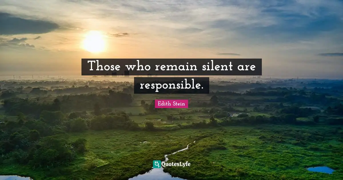 Those who remain silent are responsible.