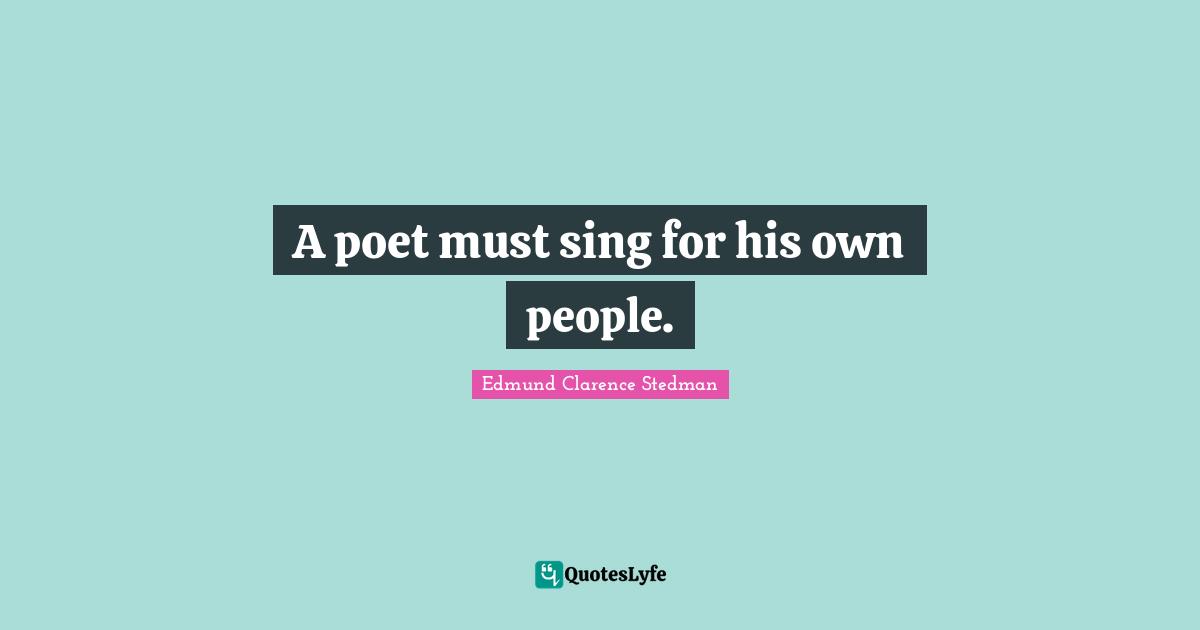 A poet must sing for his own people.