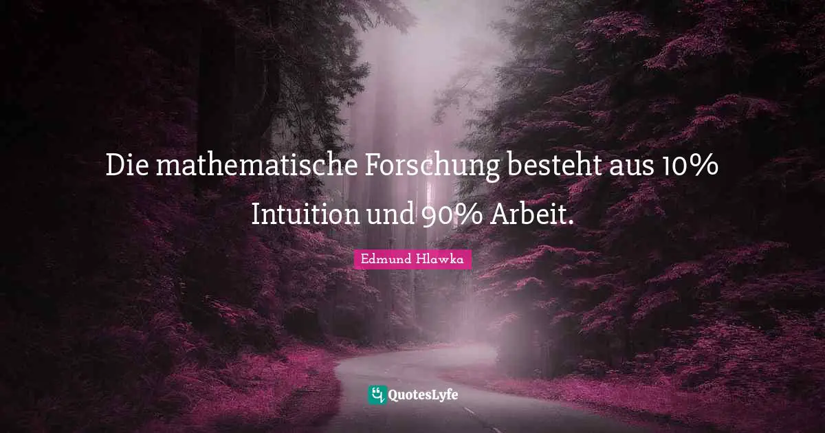 Die mathematische Forschung besteht aus 10% Intuition und 90% Arbeit.