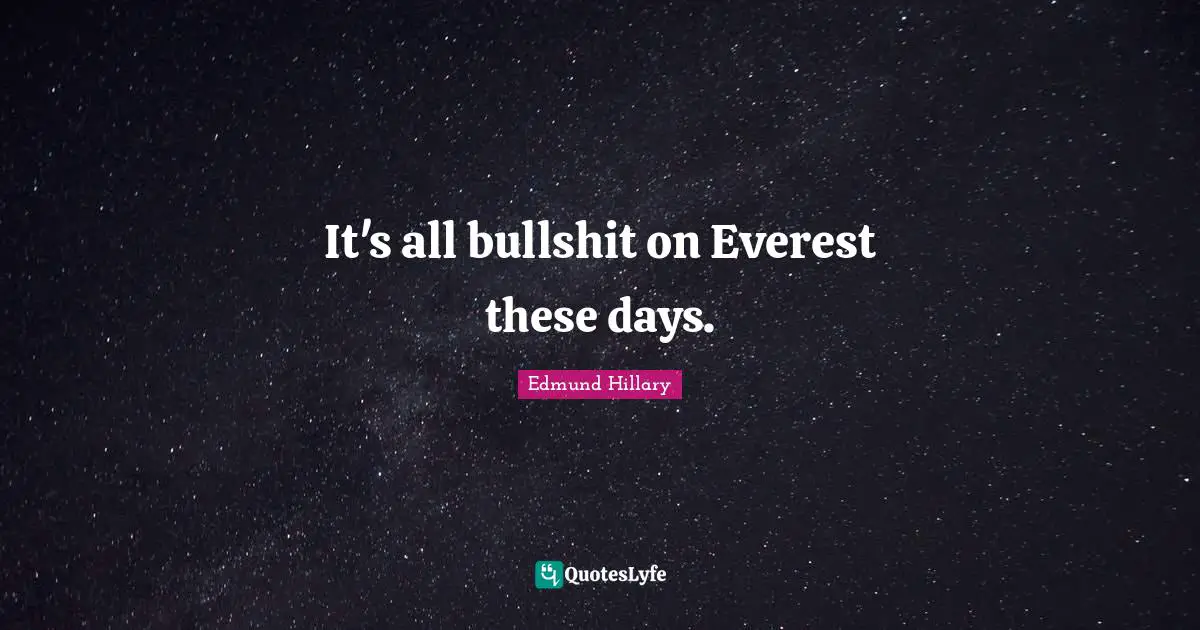 It's all bullshit on Everest these days.