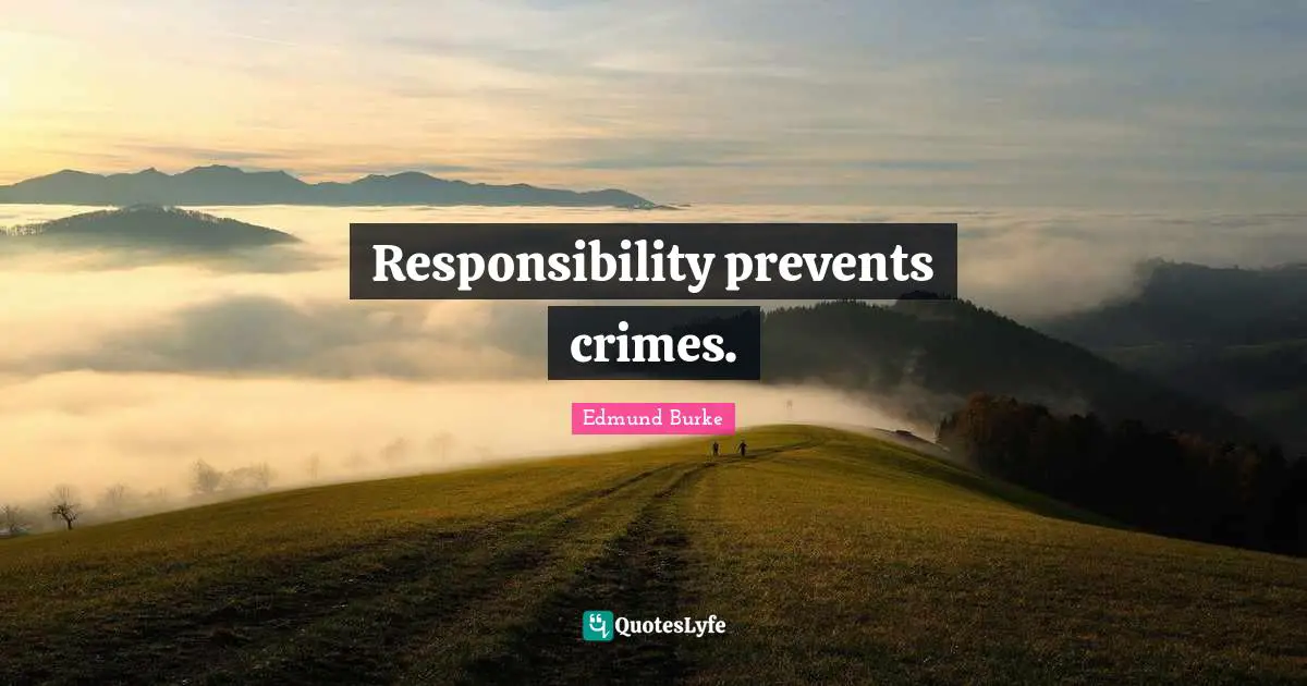 Responsibility prevents crimes.