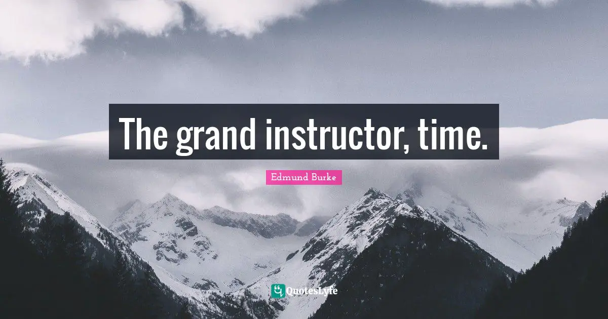 The grand instructor, time.