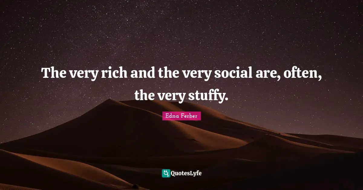 The very rich and the very social are, often, the very stuffy.