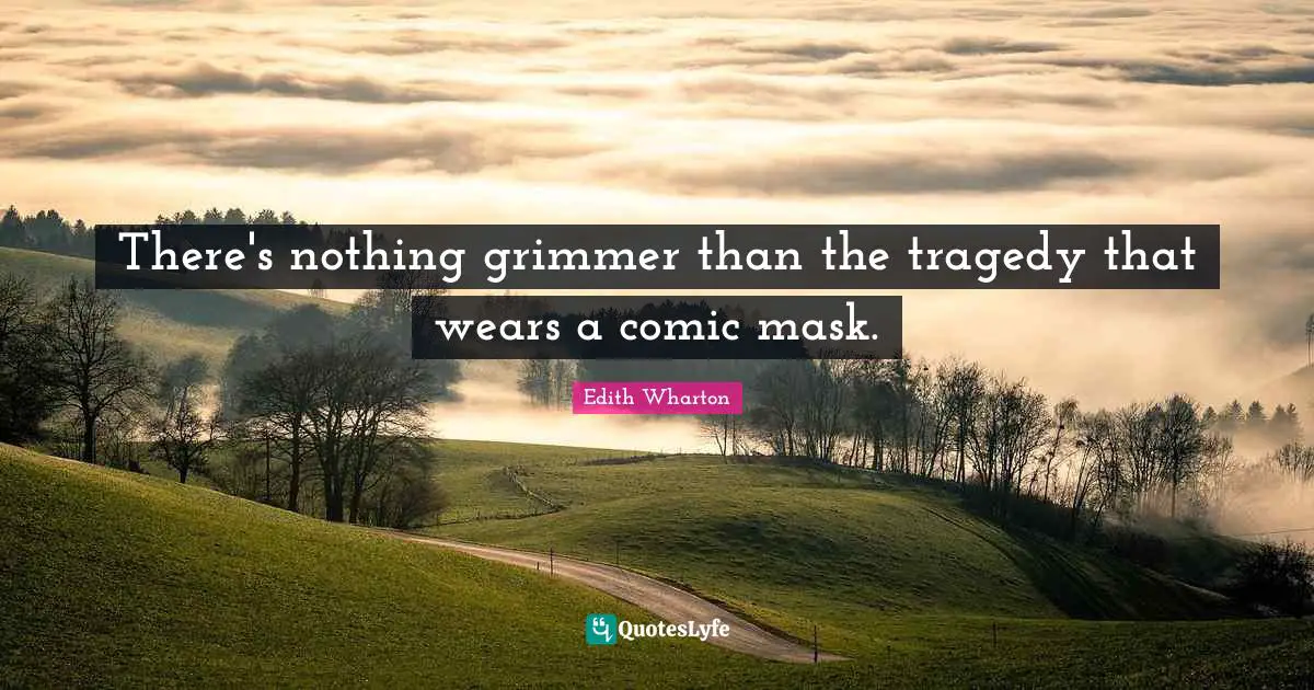 There's nothing grimmer than the tragedy that wears a comic mask.