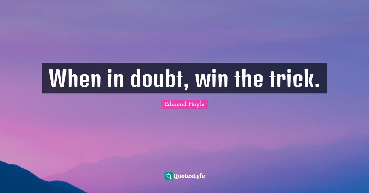 When in doubt, win the trick.