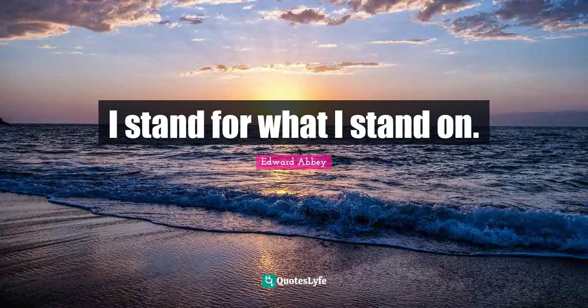 I stand for what I stand on.