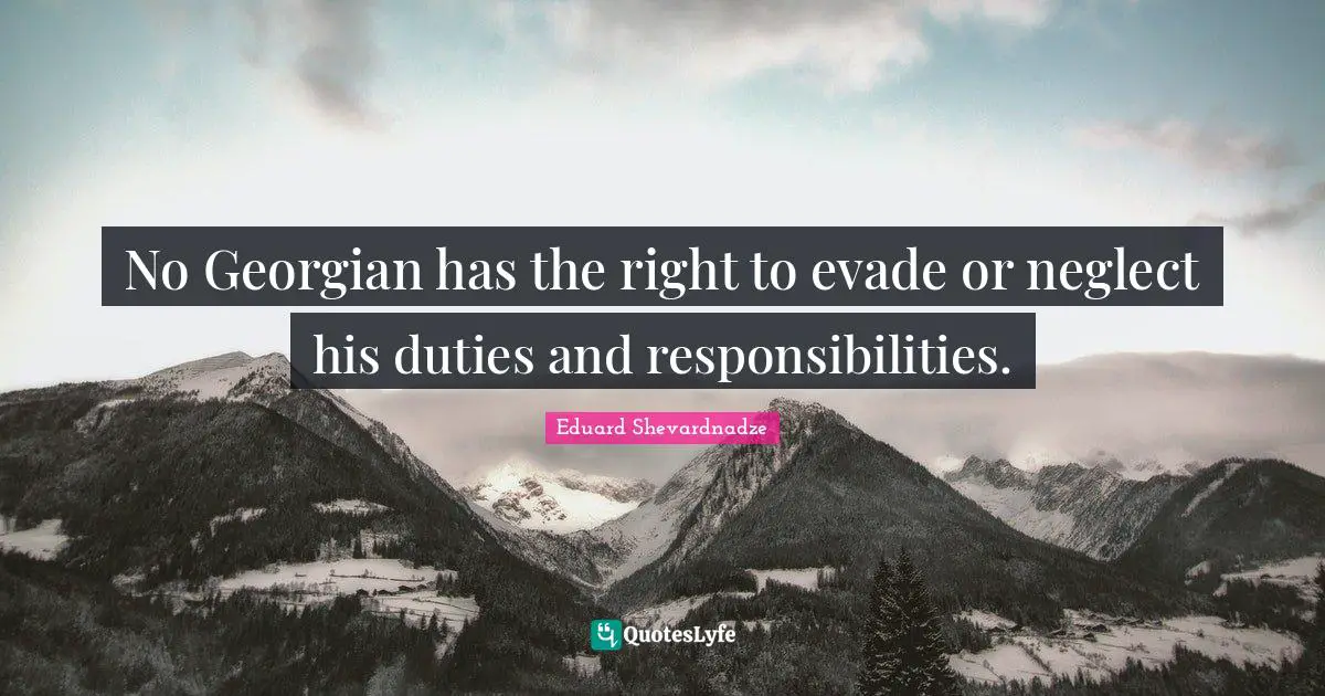 No Georgian has the right to evade or neglect his duties and responsibilities.