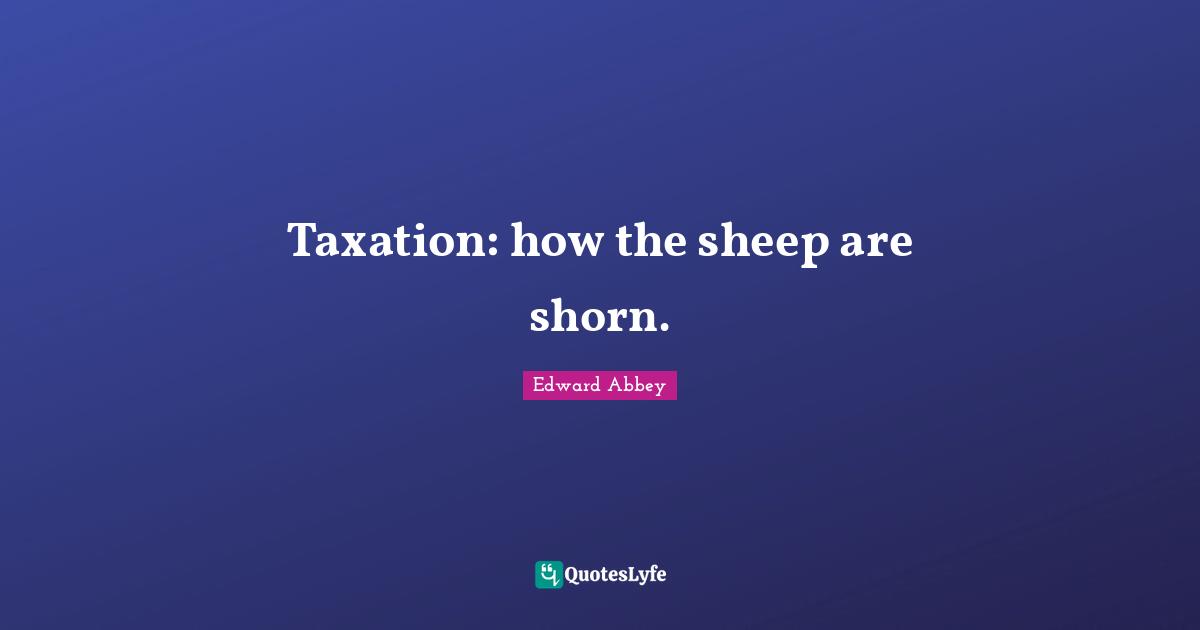 Taxation: how the sheep are shorn.