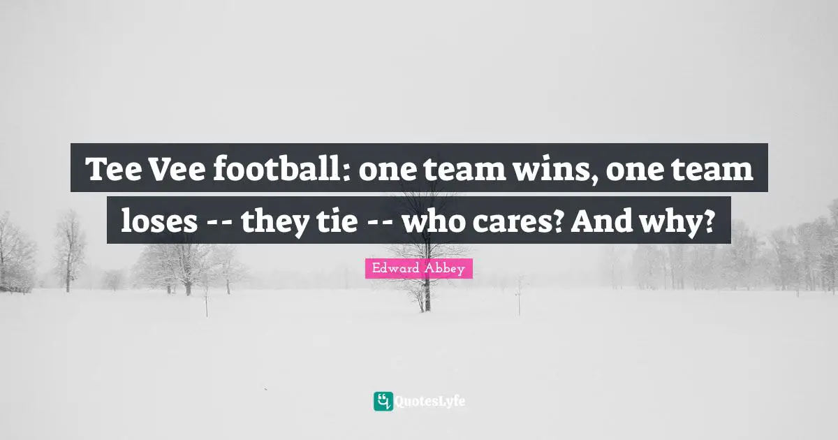 Tee Vee football: one team wins, one team loses -- they tie -- who cares? And why?