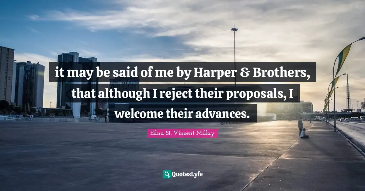 Harper Quotes: "it may be said of me by Harper & Brothers, that although I reject their proposals, I welcome their advances."