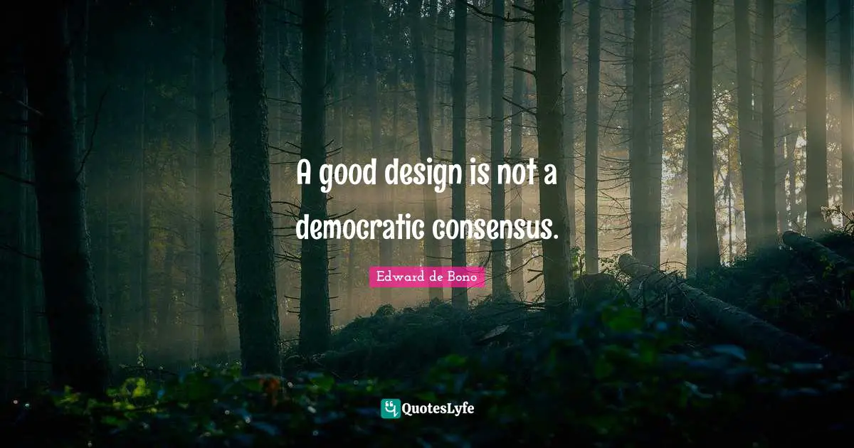 A good design is not a democratic consensus.