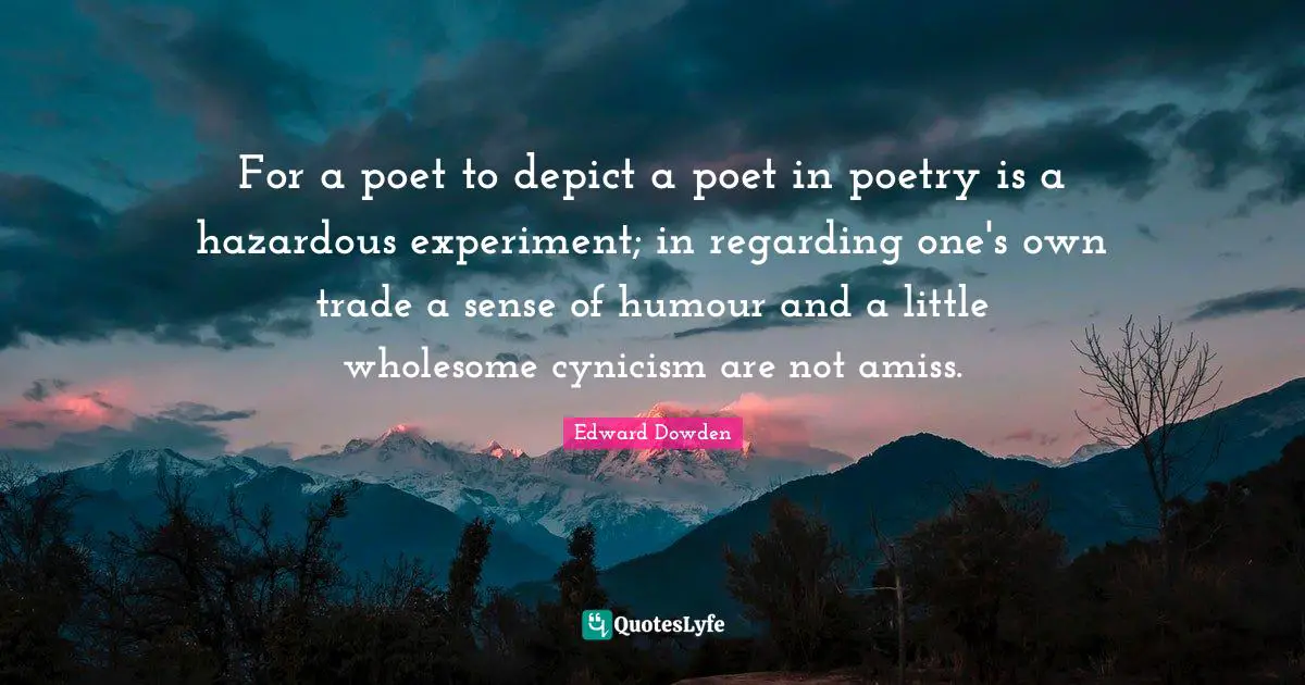 For a poet to depict a poet in poetry is a hazardous experiment; in regarding one's own trade a sense of humour and a little wholesome cynicism are not amiss.