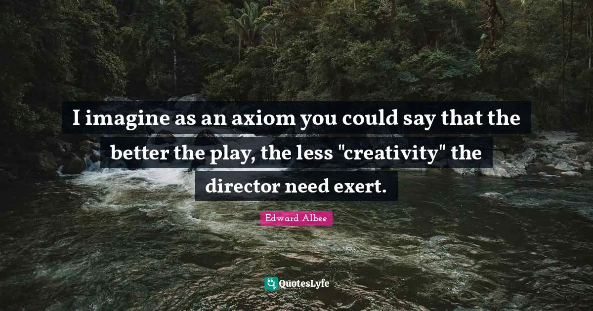 I imagine as an axiom you could say that the better the play, the less "creativity" the director need exert.