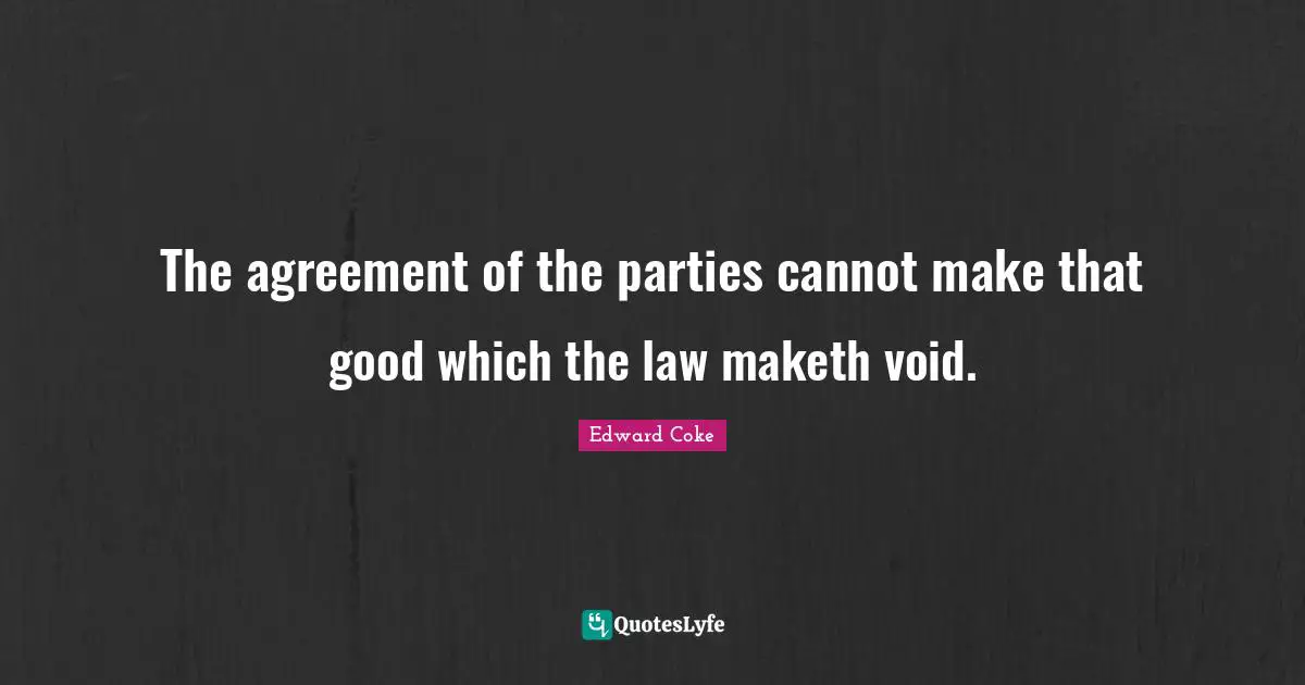 The agreement of the parties cannot make that good which the law maketh void.