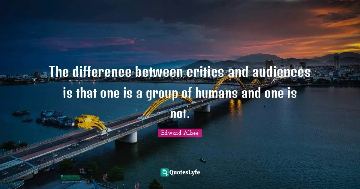 The difference between critics and audiences is that one is a group of humans and one is not.