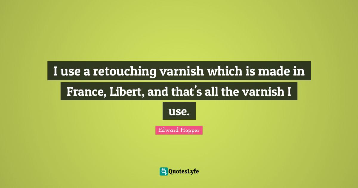 I use a retouching varnish which is made in France, Libert, and that's all the varnish I use.