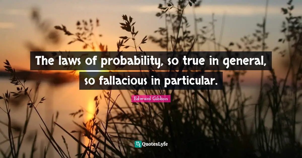 The laws of probability, so true in general, so fallacious in particular.