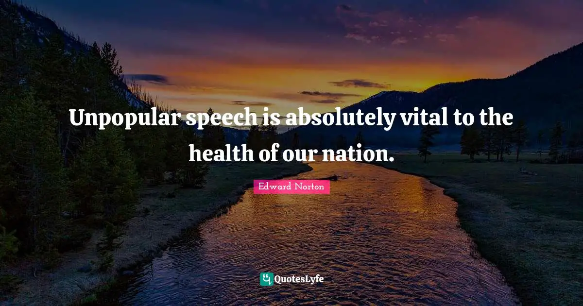 Unpopular speech is absolutely vital to the health of our nation.