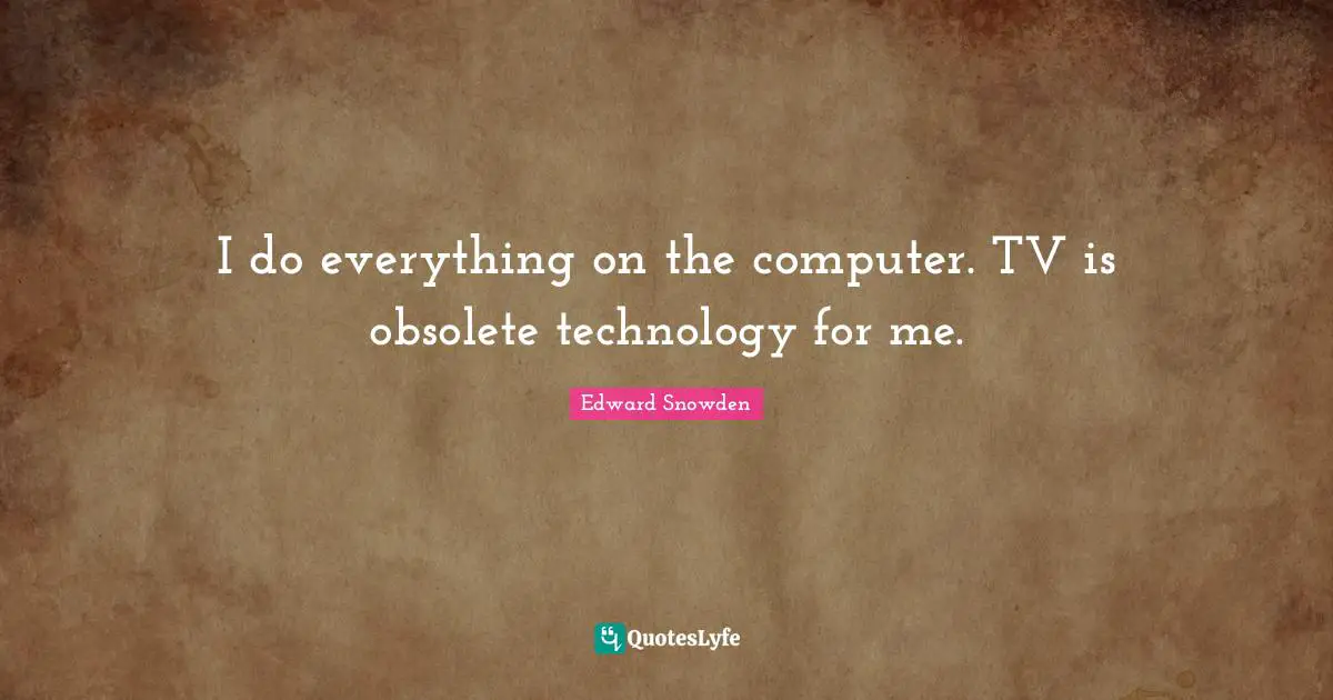 I do everything on the computer. TV is obsolete technology for me.