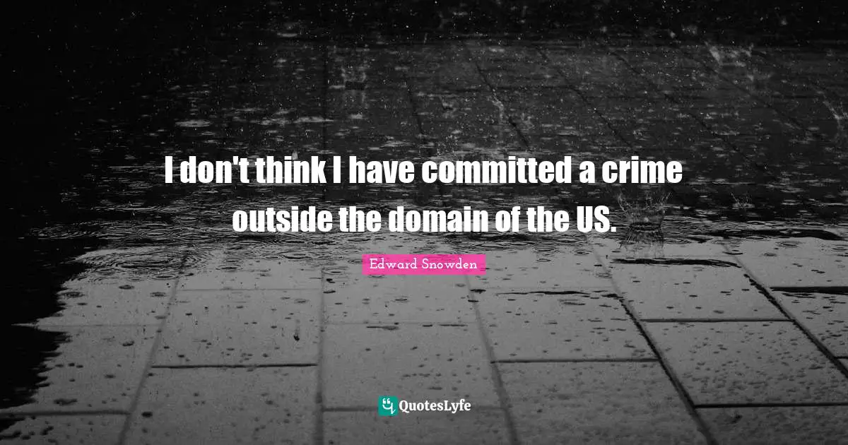I don't think I have committed a crime outside the domain of the US.