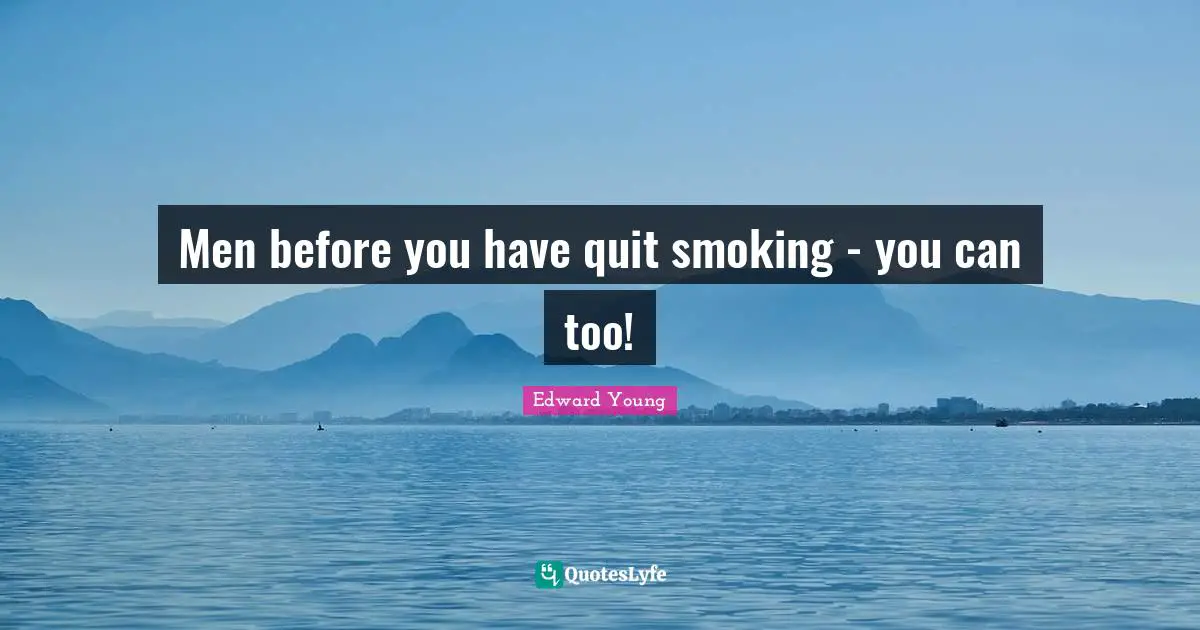 Men before you have quit smoking - you can too!