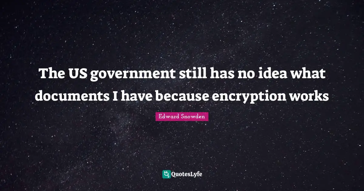 The US government still has no idea what documents I have because encryption works