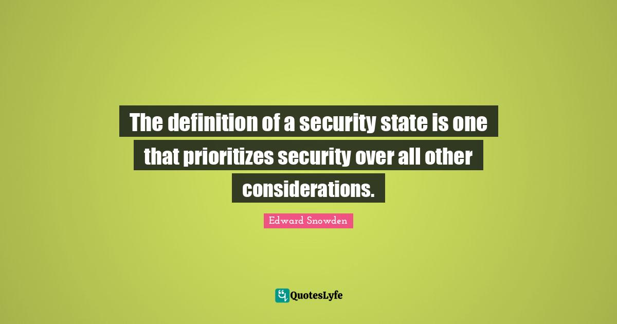The definition of a security state is one that prioritizes security over all other considerations.