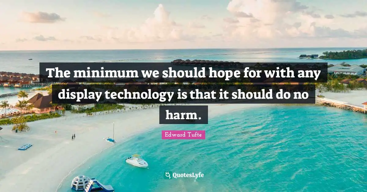 The minimum we should hope for with any display technology is that it should do no harm.