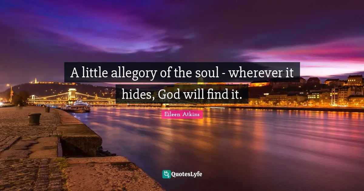 A little allegory of the soul - wherever it hides, God will find it.