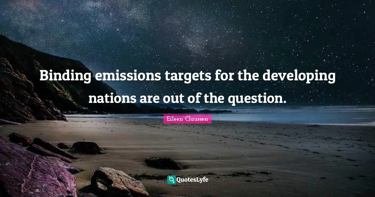 Binding emissions targets for the developing nations are out of the question.