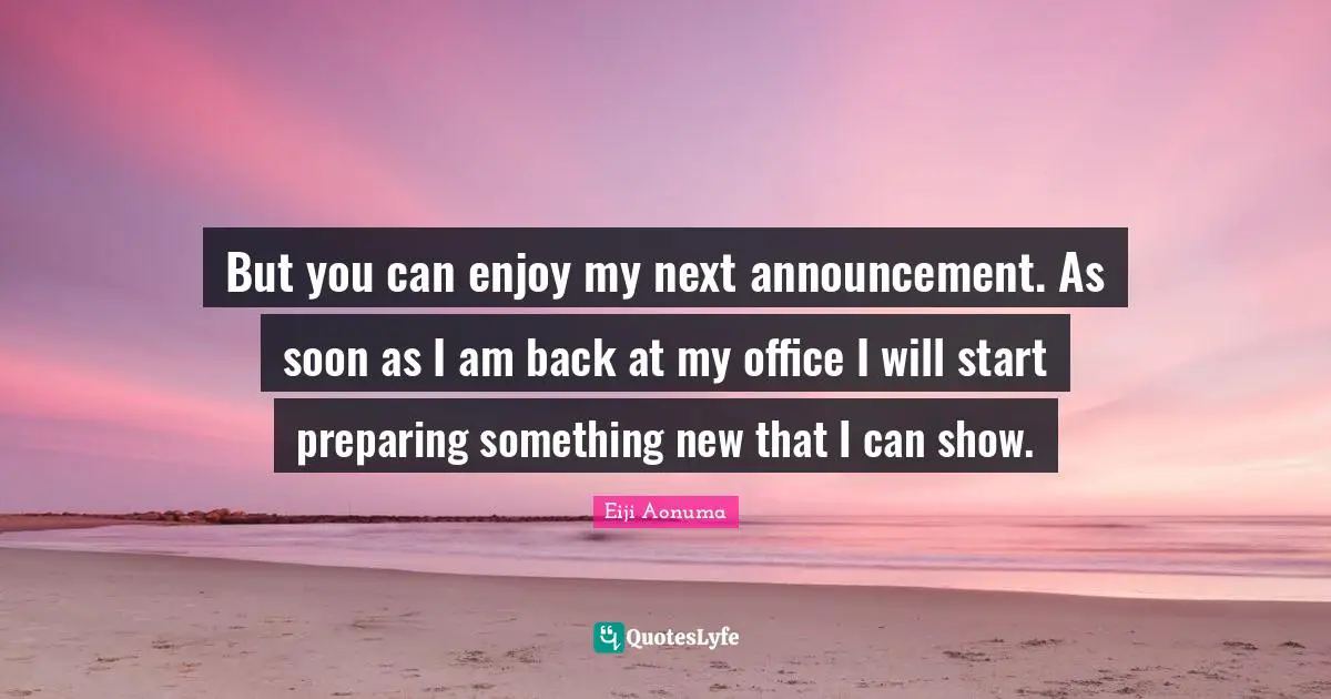 But you can enjoy my next announcement. As soon as I am back at my office I will start preparing something new that I can show.