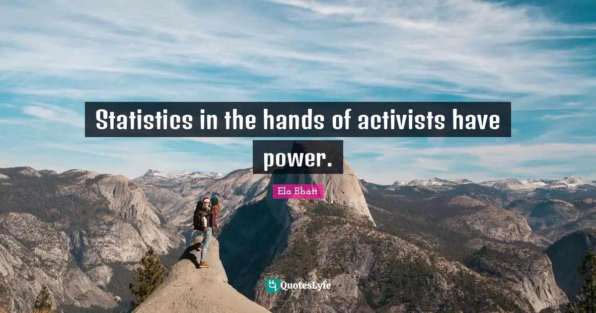 Statistics in the hands of activists have power.