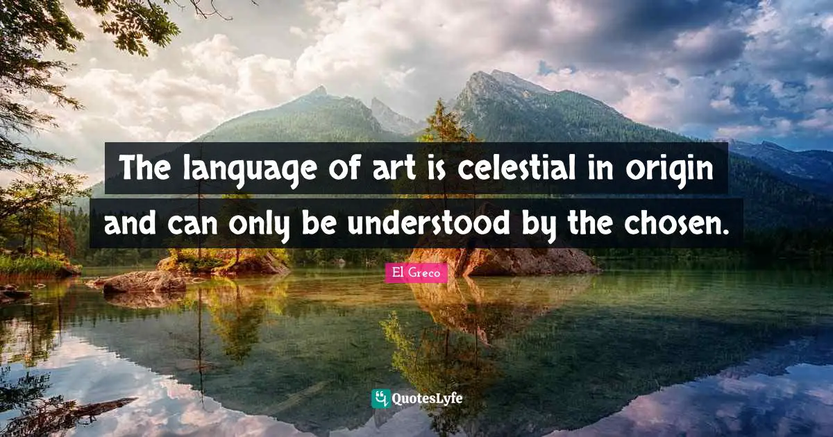 The language of art is celestial in origin and can only be understood by the chosen.