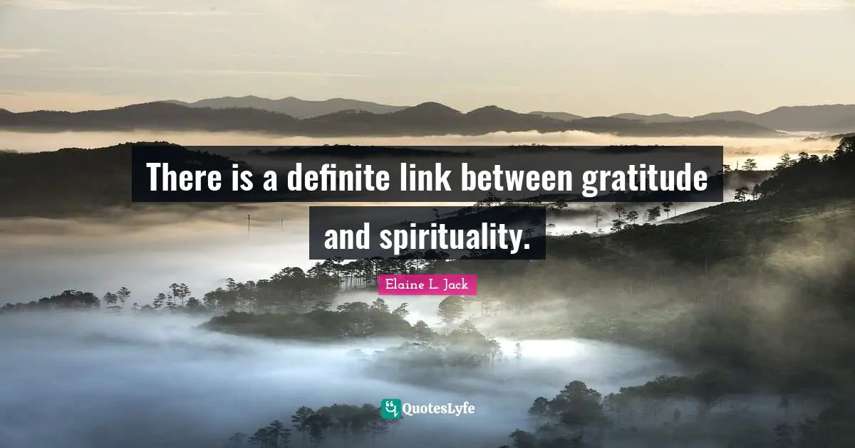 There is a definite link between gratitude and spirituality.