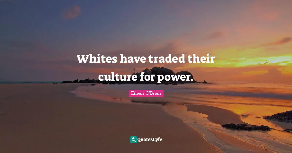Whites have traded their culture for power.