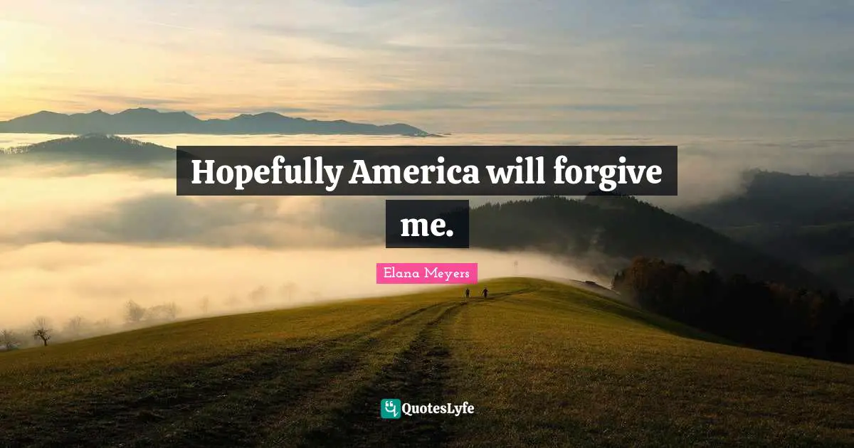 Hopefully America will forgive me.