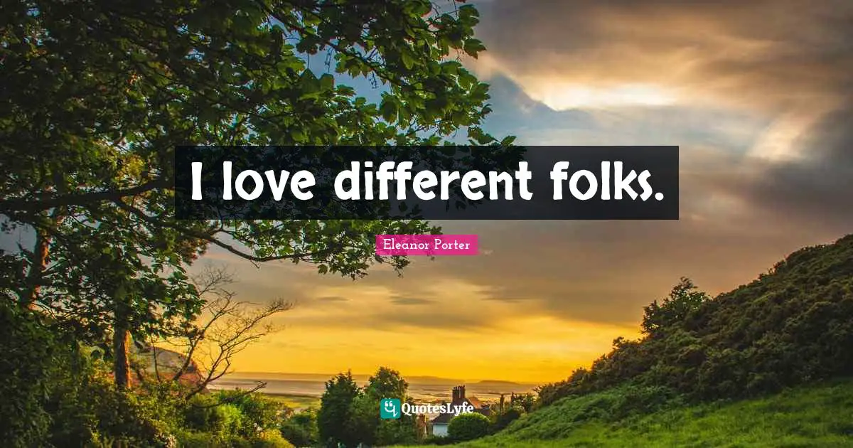 I love different folks.