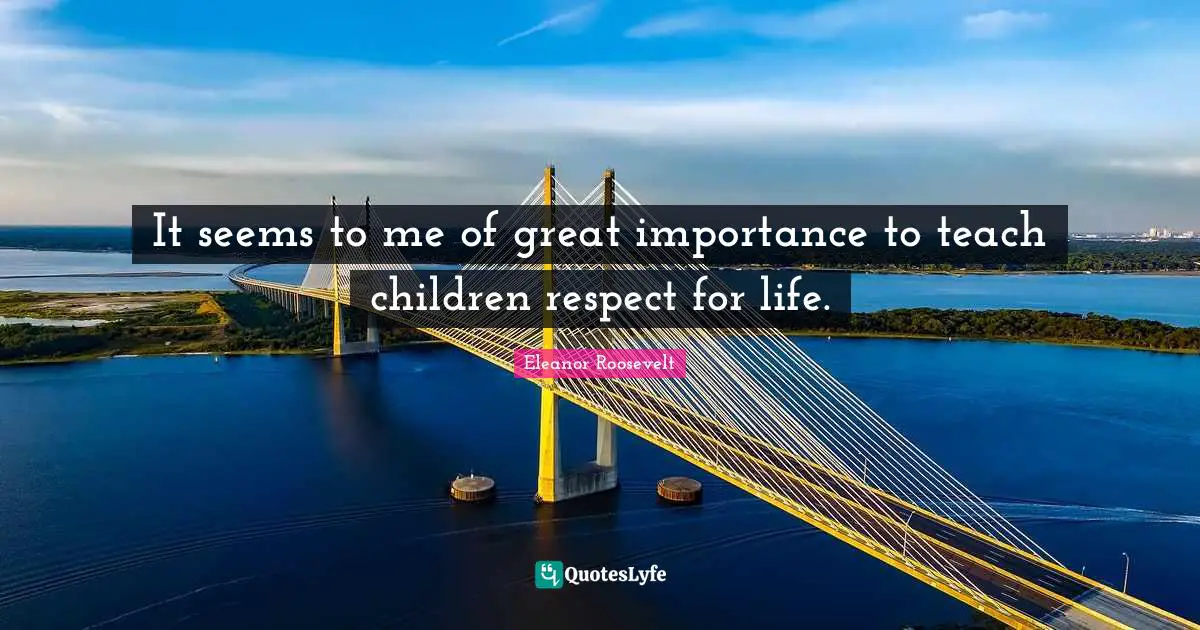 It seems to me of great importance to teach children respect for life.