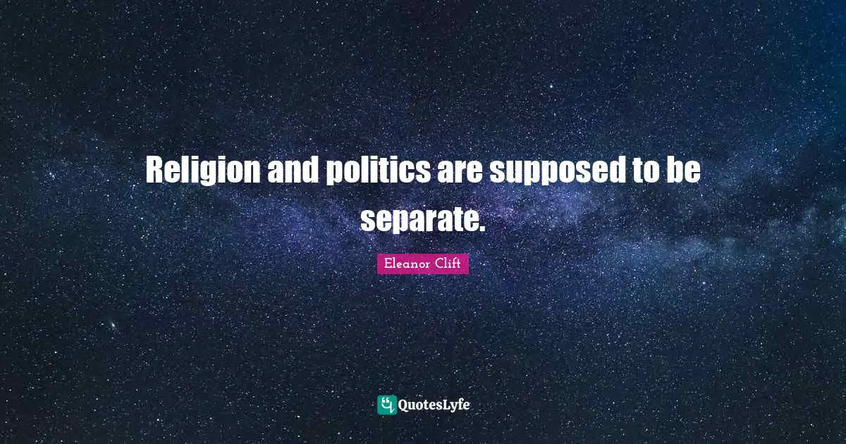 Religion and politics are supposed to be separate.