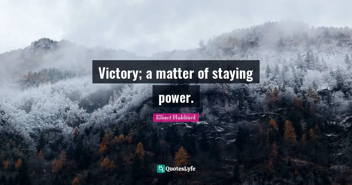 Victory; a matter of staying power.